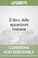 Il libro delle apparizioni mariane Ultime Pezzi