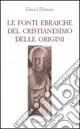Prezzo Conveniente Le fonti ebraiche del cristianesimo delle origini