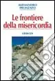 Le frontiere della misericordia Direttamente Dal Produttore