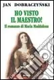 Offerta Speciale Ho visto il Maestro! Il romanzo di Maria Maddalena