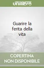 Guarire la ferita della vita Nuovo Arrivo