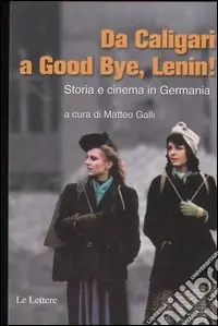 Ultimissimo Modello Da Caligari a Good Bye, Lenin! Storia e cinema in Germania