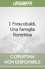 Più Venduto I Frescobaldi. Una famiglia fiorentina