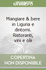 Sconto Mangiare & bere in Liguria e dintorni. Ristoranti, vini e olii
