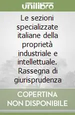 Le sezioni specializzate italiane della proprietà industriale e intellettuale. Rassegna di giurisprudenza Promo Stagionale