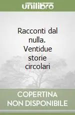 Offerta Speciale Racconti dal nulla. Ventidue storie circolari