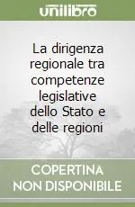 La dirigenza regionale tra competenze legislative dello Stato e delle regioni Esclusivo