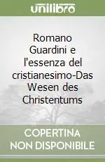 Romano Guardini e l‘essenza del cristianesimo-Das Wesen des Christentums Occasione Imperdibile