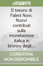 Il tesoro di Falerii Novi. Nuovi contributi sulla monetazione italica in bronzo degli anni di Ricimero (457-472 d. C.) Offerta Del Giorno
