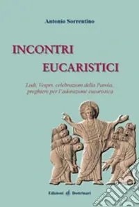 Compra Adesso Incontri eucaristici. Lodi, Vespri, celebrazioni della Parola, preghiere per la celebrazione eucaristica