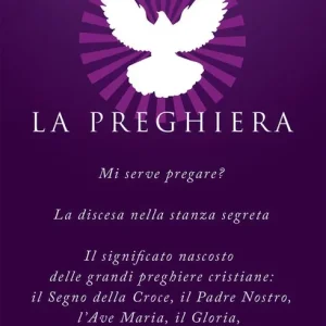 Compra Online La preghiera. Mi serve pregare? La discesa nella stanza segreta. Il significato nascosto delle grandi preghiere