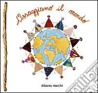 Soddisfatti O Rimborsati Assaggiamo il mondo. Ricette, favole e un po‘ di storia dal mondo