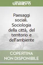 Nuovo Arrivo Paesaggi sociali. Sociologia della città, del territorio e dell‘ambiente