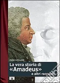 La vera storia di «Amadeus» e altri racconti Più Venduto