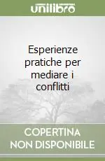 Scelto Dai Clienti Esperienze pratiche per mediare i conflitti