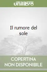 Il rumore del sole Reso Gratuito