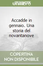Accadde in gennaio. Una storia del novantanove Non Perdere
