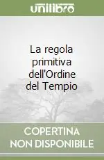 La regola primitiva dell‘Ordine del Tempio Ultima Occasione