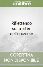 Scelto Dai Clienti Riflettendo sui misteri dell‘universo