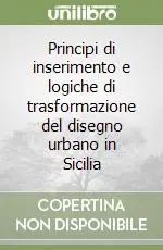 Principi di inserimento e logiche di trasformazione del disegno urbano in Sicilia Offerta Del Giorno