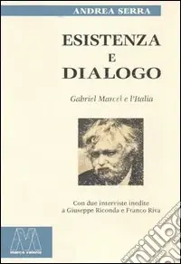Esistenza e dialogo. Gabriel Marcel e l‘Italia Offerta Limitata