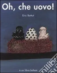 Oh, che uovo! Ediz. illustrata Prezzo Ridotto