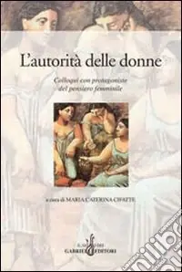 Affare L‘autorità delle donne. Colloqui con protagoniste del pensiero femminile