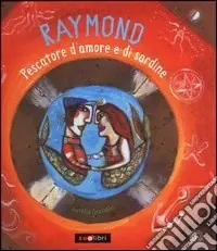 Nuovo Arrivo Raymond pescatore d‘amore e di sardine