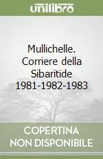 Mullichelle. Corriere della Sibaritide 1981-1982-1983 Prezzo Conveniente
