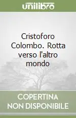 Cristoforo Colombo. Rotta verso l‘altro mondo Ultime Pezzi