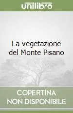 La vegetazione del Monte Pisano Offerta
