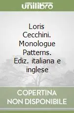 Occasione Imperdibile Loris Cecchini. Monologue Patterns. Ediz. italiana e inglese