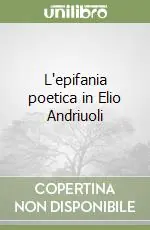 L‘epifania poetica in Elio Andriuoli Più Venduto