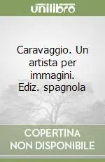 Prezzo Basso Caravaggio. Un artista per immagini. Ediz. spagnola