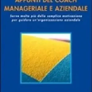 Appunti del coach manageriale e aziendale. Serve molto più della semplice motivazione per guidare un‘organizzazione aziendale Nuovo Arrivo