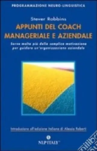 Appunti del coach manageriale e aziendale. Serve molto più della semplice motivazione per guidare un‘organizzazione aziendale Nuovo Arrivo