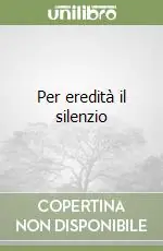 Per eredità il silenzio Prezzo Scontato