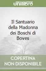 Il Santuario della Madonna dei Boschi di Boves A Buon Prezzo