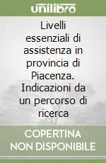 Livelli essenziali di assistenza in provincia di Piacenza. Indicazioni da un percorso di ricerca Prezzo Ridotto
