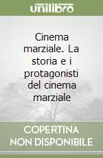 Prezzo Scontato Cinema marziale. La storia e i protagonisti del cinema marziale