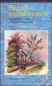 Piccolo mondo sacro. Le edicole votive di Soveria Mannelli A Buon Prezzo