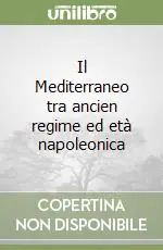 Occasione Imperdibile Il Mediterraneo tra ancien regime ed età napoleonica