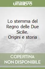 Lo stemma del Regno delle Due Sicilie. Origini e storia Compra Adesso