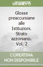 Glosse preaccursiane alle Istituzioni. Strato azzoniano. Vol. 2 Prezzo Ridotto