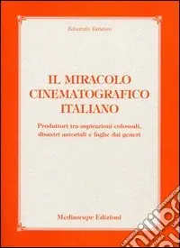 A Buon Prezzo Il miracolo cinematografico italiano. Produttori tra aspirazioni colossali, disastri autoriali e fughe dai generi