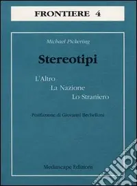 Stereotipi. L‘altro, la nazione, lo straniero Ultimissimo Modello