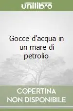 Gocce d‘acqua in un mare di petrolio Ordina Subito
