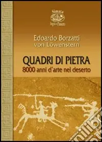 Offerta Quadri di pietra. 8000 anni d‘arte nel deserto