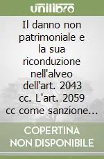 Prezzo Scontato Il danno non patrimoniale e la sua riconduzione nell‘alveo dell‘art. 2043 cc. L‘art. 2059 cc come sanzione civile indiretta