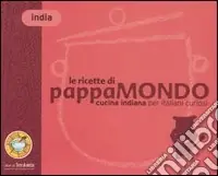 Acquista Ora Le ricette di Pappamondo. Cucina indiana per italiani curiosi